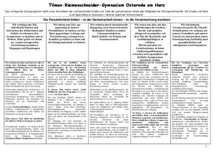 Tilman-Riemenschneider-Gymnasium Osterode am Harz Das vorliegende Schulprogramm stellt unser Schulleben dar und beschreibt Inhalte und Ziele der gemeinsamen Arbeit aller Mitglieder der Schulgemeinschaft. Die Inhalte und 