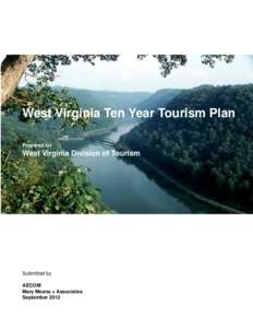 West Virginia Ten Year Tourism Plan Prepared for West Virginia Division of Tourism  Submitted by