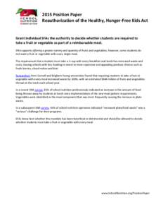 2015 Position Paper Reauthorization of the Healthy, Hunger-Free Kids Act Grant individual SFAs the authority to decide whether students are required to take a fruit or vegetable as part of a reimbursable meal. SNA suppor