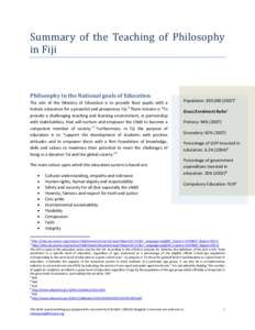 Summary of the Teaching of Philosophy in Fiji Philosophy in the National goals of Education The aim of the Ministry of Education is to provide their pupils with a holistic education for a peaceful and prosperous Fiji.6 T