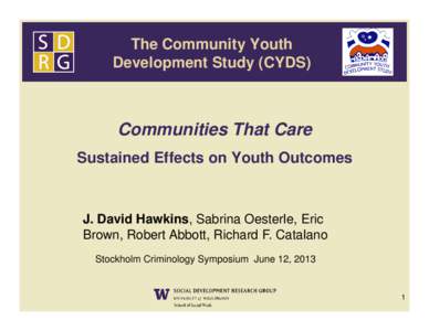 The Community Youth Development Study (CYDS) Communities That Care Sustained Effects on Youth Outcomes