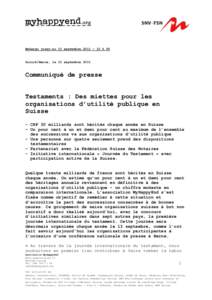 Embargo jusqu’au 13 septembre 2011 – 12 h 00  Zurich/Berne, le 13 septembre 2011 Communiqué de presse Testaments : Des miettes pour les