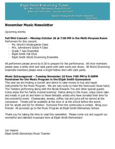 November Music Newsletter Upcoming events; Fall Mini Concert – Monday October 26 at 7:00 PM in the Multi-Purpose Room Performers for this concert; - Ms. Hirsch’s Kindergarten Class - Mrs. Johnstone’s Grade 4 Class