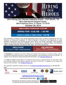 2014 Hiring Our Heroes Veterans Event – Fort Worth, TX Navy Operational Support Center 290 Pumphrey Drive, Ft. Worth, TX[removed]October 29, 2014 EMPLOYMENT WORKSHOP: 8:30 AM