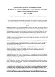 Durban Adaptation Charter East African Regional Workshop: Resolution by the Tanzanian Local Authorities in support of advancing an integrated response to climate change within East Africa 12th November 2014 Presented for