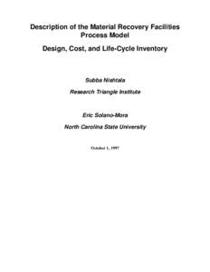 Description of the Material Recovery Facilities Process Model Design, Cost, and Life-Cycle Inventory Subba Nishtala Research Triangle Institute