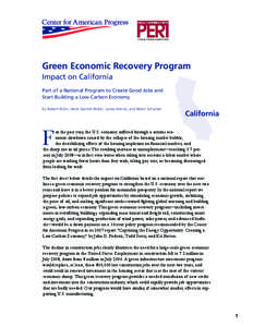 Green Economic Recovery Program Impact on California Part of a National Program to Create Good Jobs and Start Building a Low-Carbon Economy By Robert Pollin, Heidi Garrett-Peltier, James Heintz, and Helen Scharber