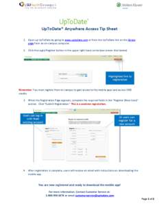 UpToDate® Anywhere Access Tip Sheet 1. Open up UpToDate by going to www.uptodate.com or from the UpToDate link on the library page from an on-campus computer. 2. Click the Login/Register button in the upper right hand c