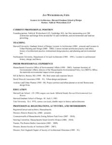 JAY WICKERSHAM, FAIA Lecturer in Architecture, Harvard Graduate School of Design Partner, Noble & Wickersham LLP CURRENT PROFESSIONAL POSITION Founding partner, Noble & Wickersham LLP, Cambridge, MA, law firm representin