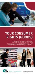 YOUR CONSUMER RIGHTS (GOODS) A QUICK GUIDE TO THE CONSUMER GUARANTEES ACT  The Consumer Guarantees Act