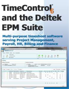 TimeControl6 and the Deltek EPM Suite ®  Multi-purpose timesheet software