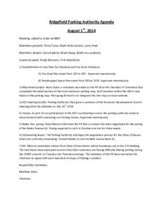 Ridgefield Parking Authority Agenda August 1st, 2014 Meeting called to order at 0805 Members present: Chris Furso, Matt Hicks (chair), Larry Hoyt Members absent: Cora Harkins, Mark Seavy (both on vacation) Guests present