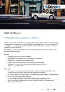 Jetzt Einsteigen. Praktikant (m/w) Sales Operations in München DriveNow wurde im Jahr 2011 als Joint-Venture gegründet und ist seit 9. März 2018 eine hundertprozentige Tochtergesellschaft der BMW Group. DriveNow betre
