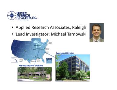 • Applied Research Associates, Raleigh • Lead Investigator: Michael Tarnowski Southeast Division  Klein Associates Division