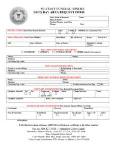 MILITARY FUNERAL HONORS USCG BAY AREA REQUEST FORM Date /Time of Request: Date of Form: Funeral Honors Area Rep: Phone:
