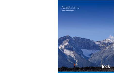 Teck 2014 Annual Report  Adaptability Teck Resources Limited Suite 3300, 550 Burrard Street