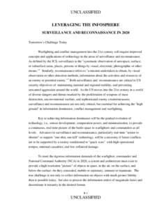 UNCLASSIFIED LEVERAGING THE INFOSPHERE SURVEILLANCE AND RECONNAISSANCE IN 2020 Tomorrow’s Challenge Today Warfighting and conflict management into the 21st century will require improved concepts and applications of tec