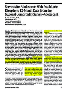 Services for Adolescents With Psychiatric Disorders: 12-Month Data From the National Comorbidity Survey–Adolescent E. Jane Costello, Ph.D. Jian-ping He, M.S. Nancy A. Sampson, B.A.