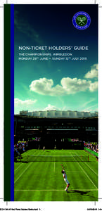 NON-TICKET HOLDERS’ GUIDE THE CHAMPIONSHIPS, WIMBLEDON MONDAY 29TH JUNE — SUNDAY 12TH JULY[removed]CH 104 v5 Non Ticket Holders Guide.indd 1