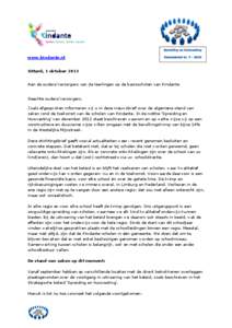 www.kindante.nl Sittard, 1 oktober 2013 Aan de ouders/verzorgers van de leerlingen op de basisscholen van Kindante Geachte ouders/verzorgers, Zoals afgesproken informeren wij u in deze nieuwsbrief over de algemene stand 