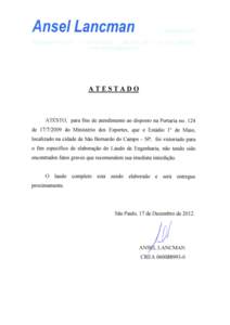 Ansel Lancman  ATESTADO ATESTO, para fins de atendimento ao disposto na Portaria no. 124 de[removed]do Ministério dos Esportes, que o Estádio 1° de Maio,