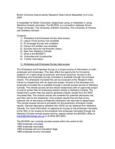 British Columbia Interuniversity Research Data Centre Newsletter no.9 June 2002 A newsletter for British Columbian researchers using, or interested in using, Statistics Canada microdata. The BCIRDC is a consortium betwee