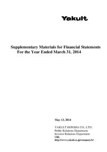 Supplementary Materials for Financial Statements For the Year Ended March 31, 2014 May 13, 2014 YAKULT HONSHA CO., LTD. Public Relations Department