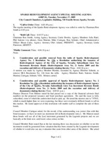 SPARKS REDEVELOPMENT AGENCY SPECIAL MEETING AGENDA 4:00P.M., Tuesday, November 17, 2009 City Council Chambers, Legislative Building, 745 Fourth Street, Sparks, Nevada 1. *Call to Order (Time: 4:03:49 p.m.) The regular me