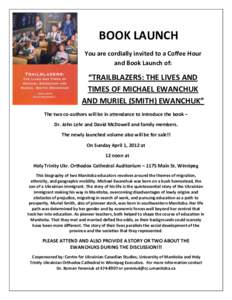 BOOK LAUNCH You are cordially invited to a Coffee Hour and Book Launch of: “TRAILBLAZERS: THE LIVES AND TIMES OF MICHAEL EWANCHUK