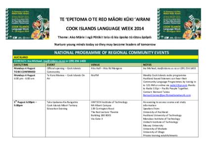 TE ‘EPETOMA O TE REO MĀORI KŪKI ‘AIRANI COOK ISLANDS LANGUAGE WEEK 2014 Theme: Ako Mārie i ngā Pōtiki I teia rā kia ūpoko tū rātou āpōpō: Nurture young minds today so they may become leaders of tomorrow  