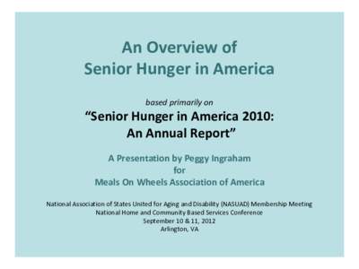 An Overview of Senior Hunger in America based primarily on “Senior Hunger in America 2010: An Annual Report”