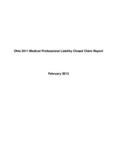 Ohio 2011 Medical Professional Liability Closed Claim Report  February 2013 Ohio Medical Professional Liability Closed Claim Report[removed]