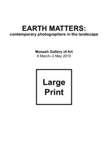 EARTH MATTERS:  contemporary photographers in the landscape Monash Gallery of Art 6 March–3 May 2015