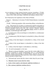 CHAPTER[removed]House Bill No. 11 An act relating to crimes against homeless persons; amending s[removed], F.S.; reclassifying offenses evidencing prejudice based on the homeless status of the victim; providing a definit