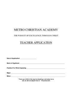METRO CHRISTIAN ACADEMY THE PURSUIT OF EXCELLENCE THROUGH CHRIST TEACHER APPLICATION  Date of Application _____________________