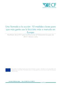 Una llamada a la acción: 10 medidas claves para que más gente use la bicicleta más a menudo en Europa Manifiesto de la ECF para las Elecciones al Parlamento Europeo de 2014 –Versión corta