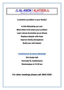 Is alcohol a problem in your family?  In this fellowship you can: Meet others who share your problem Learn about alcoholism as an illness Replace despair with hope