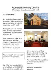 Gumeracha Uniting Church 5 Wellington Street, Gumeracha, SA, 5233 All Welcome! Are you feeling the pressures of depression, sickness, addiction,