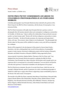 Press release Issued, London: 14 October 2014 FIFTH PRIX PICTET COMMISSION AWARDED TO COLOMBIAN PHOTOGRAPHER JUAN FERNANDO HERRÁN