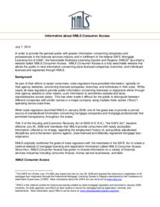 Information about NMLS Consumer Access  July 7, 2014 In order to provide the general public with greater information concerning companies and professionals in the financial services industry and in fulfillment of the fed