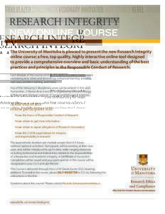 RESEARCH INTEGRITY  NEW ONLINE COURSE The University of Manitoba is pleased to present the new Research Integrity online course: a free, top quality, highly interactive online tool designed
