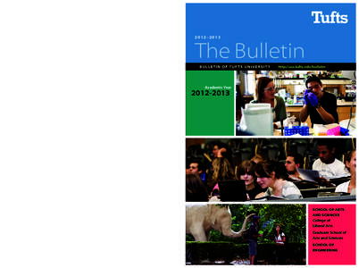 2012–2013  ARTS, SCIENCES, AND ENGINEERING BULLETIN The Bulletin BULLETIN OF TUFTS UNIVERSITY