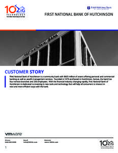 FIRST NATIONAL BANK OF HUTCHINSON  CUSTOMER STORY First National Bank of Hutchinson is a community bank with $605 million of assets offering personal and commercial banking as well as wealth management services. Founded 