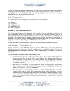 ENVIRONMENTAL APPEAL BOARD  CLOSING STATEMENTS Once all of the evidence has been presented by the parties at an oral hearing, the Panel Chair will ask for each party’s “closing statements”. This may also be called 