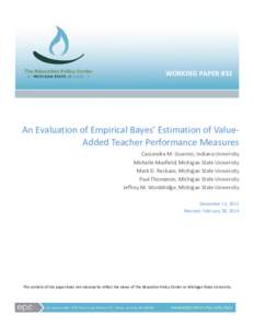 WORKING PAPER #31  An Evaluation of Empirical Bayes’ Estimation of ValueAdded Teacher Performance Measures Cassandra M. Guarino, Indiana University Michelle Maxfield, Michigan State University Mark D. Reckase, Michigan