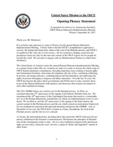 United States Mission to the OSCE  Opening Plenary Statement As prepared for delivery by Ambassador Ian Kelly OSCE Human Dimension Implementation Meeting Warsaw, September 26, 2011