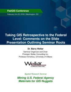 FedGIS Conference February 24–25, 2016 | Washington, DC Taking GIS Retrospective to the Federal Level: Comments on the Slide Presentation Outlining Seminar Roots