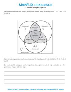 Common Multiples: Difﬁcult This Venn diagram shows how Paddy is placing some numbers. Paddy has already placed 1, 2, 3, 4, 5, 6, 7, 10, 15 and 30. M ul ti ple s of 3