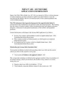 IMPACT AID – SECTION 8003 APPLICATION INFORMATION Impact Aid (Title VIII to Public Law[removed]was enacted in 1950 as a reform program to replace temporary payments intended to enable local school districts to provide