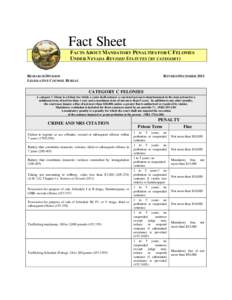 Fact Sheet FACTS ABOUT MANDATORY PENALTIES FOR C FELONIES UNDER NEVADA REVISED STATUTES (BY CATEGORY) RESEARCH DIVISION LEGISLATIVE COUNSEL BUREAU